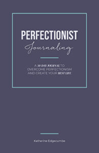 The Perfectionist Journal - Katherine Edgecumbe